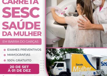Carreta Sesc Saúde da Mulher inicia os atendimentos em Barra do Garças nesta quarta (20)